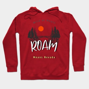 ROAM means Nevada (wild at heart) Hoodie